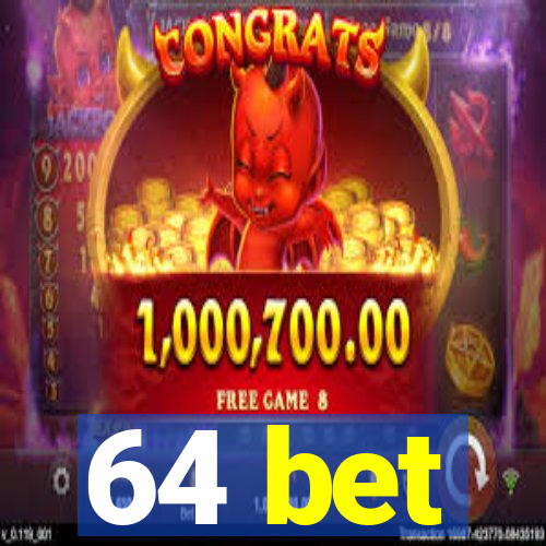 64 bet
